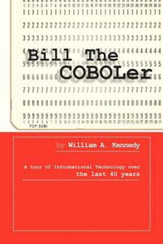 Bill the Coboler: A Tour of Informational Technology Over the Last 40 Years