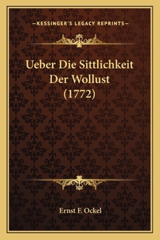 Paperback Ueber Die Sittlichkeit Der Wollust (1772) [German] Book