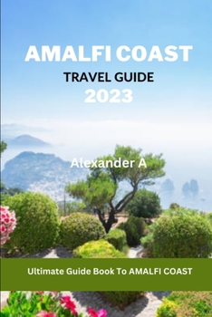 Paperback Amalfi Coast Travel Guide 2023: Ultimate Guide Book To AMALFI COAST Book