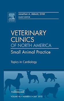 Hardcover Topics in Cardiology, an Issue of Veterinary Clinics: Small Animal Practice: Volume 40-4 Book