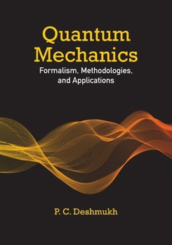 Paperback Quantum Mechanics: Formalism, Methodologies, and Applications Book