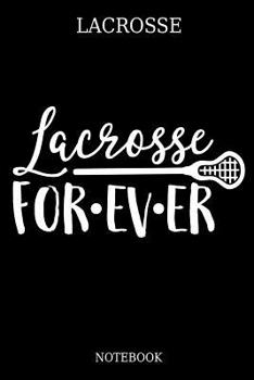 Lacrosse Lacrosse FOR.EV.ER Notebook: Great Gift Idea for Lacrosse Player and Coaches(6x9 - 100 Pages Dot Gride)