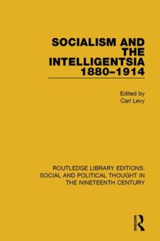 Hardcover Socialism and the Intelligentsia 1880-1914 Book