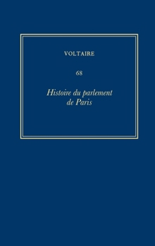 Hardcover Oeuvres Complètes de Voltaire (Complete Works of Voltaire) 68: Histoire Du Parlement de Paris [French] Book