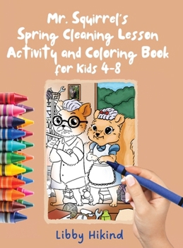 Mr. Squirrel's Spring Cleaning Lesson: Activity and Coloring Book for Kids 4-8