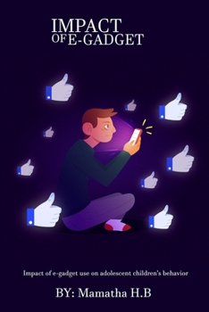 Paperback Impact of e-gadget use on adolescent children's behavior Book