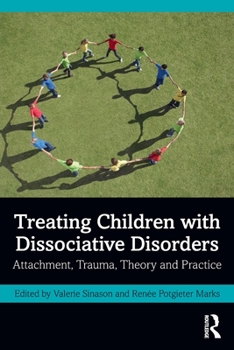 Paperback Treating Children with Dissociative Disorders: Attachment, Trauma, Theory and Practice Book