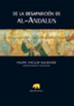 Paperback De la desaparición de al-Andalus [Spanish] Book