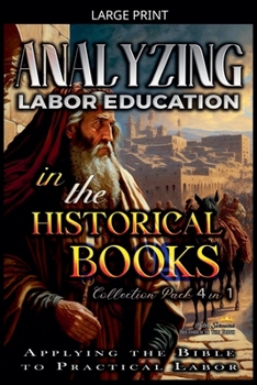 Analyzing Labor Education in the Historical Books: Applying the Bible to Practical Labor (The Education of Labor in the Bible)