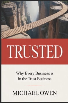 Paperback Trusted: Why Every Business is in the Trust Business Book