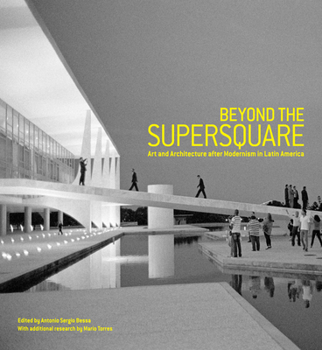 Paperback Beyond the Supersquare: Art and Architecture in Latin America After Modernism Book