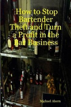 Paperback How to Stop Bartender Theft and Turn a Profit in the Bar Business Book