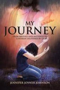 Paperback My Journey: From Bruised and Battered to a Woman Delivered by God! Book