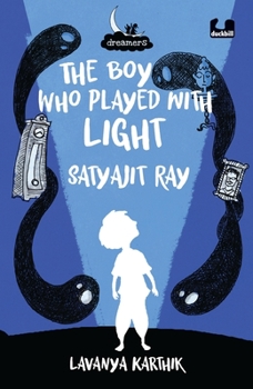 Paperback The Boy Who Played with Light: Satyajit Ray (Dreamers Series) Book