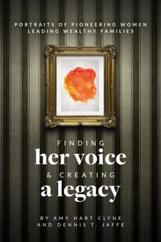 Paperback Finding Her Voice and Creating a Legacy: Portraits of Pioneering Women Leading Wealthy Families Book