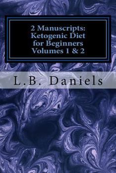 Paperback 2 Manuscripts: Ketogenic Diet for Beginners Volumes 1 & 2 Book