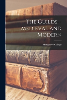 Paperback The Guilds--medieval and Modern Book