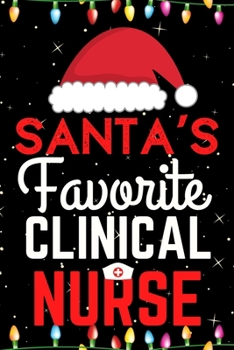 Paperback Santa's Favorite Clinical Nurse: A Super Amazing And Great Christmas Clinical Nurse Journal Notebook.Christmas Gifts For Clinical Nurse. Lined 100 pag Book