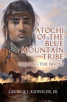 Paperback Atochi of the Blue Mountain Tribe: Chasing the Ghost Book