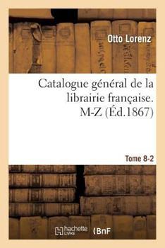 Paperback Catalogue Général de la Librairie Française. M-Z Tome 8-2 [French] Book