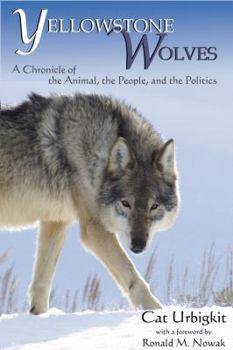 Paperback Yellowstone Wolves: A Chronicle of the Animal, the People, and the Politics Book