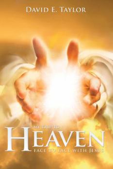Paperback My Trip to Heaven: Face to Face with Jesus Book