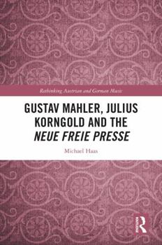 Gustav Mahler, Julius Korngold and the Neue Freie Presse