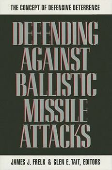 Hardcover Defending Against Ballistic Missile Attacks: The Concept of Defensive Deterrence Book