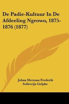 Paperback De Padie-Kultuur In De Afdeeling Ngrowo, 1875-1876 (1877) [Chinese] Book