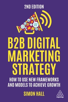 Paperback B2B Digital Marketing Strategy: How to Use New Frameworks and Models to Achieve Growth Book