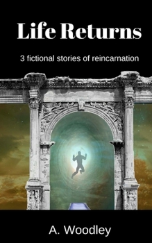 Paperback Life Returns: 3 fictional, short stories of reincarnation Book