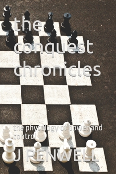 Paperback The conquest chronicles: the phycology of power and control Book