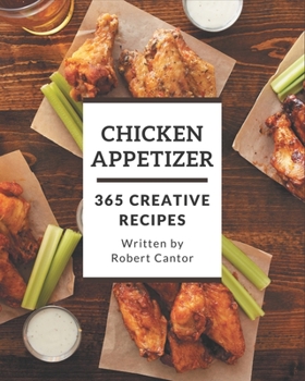 Paperback 365 Creative Chicken Appetizer Recipes: Welcome to Chicken Appetizer Cookbook Book