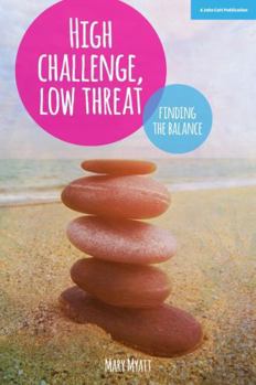 Paperback High Challenge, Low Threat: How the Best Leaders Find the Balance Book