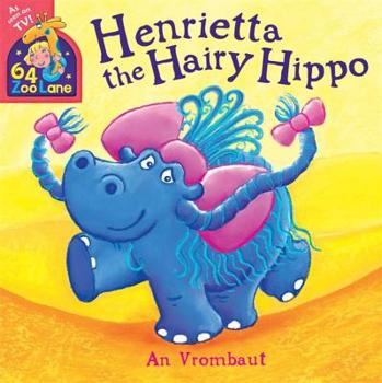Paperback 64 Zoo Lane: Henrietta the Hairy Hippo Book