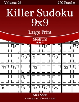 Paperback Killer Sudoku 9x9 Large Print - Medium - Volume 26 - 270 Logic Puzzles [Large Print] Book