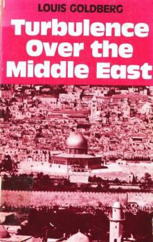 Paperback Turbulence over the Middle East: Israel and the Nations in Confrontation and the Coming Kingdom of Peace on Earth Book