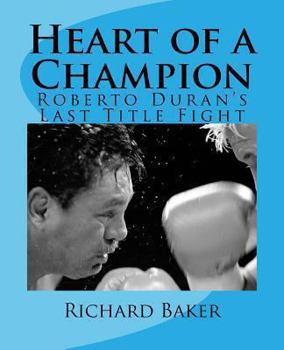 Paperback Heart of a Champion: Roberto Duran's Last Title Fight Book