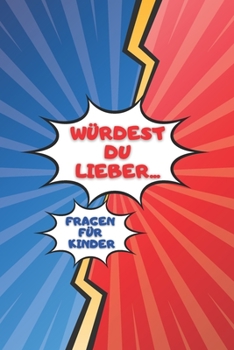 Paperback Würdest Du Lieber Fragen Für Kinder: Fragespiel Für Kinder 6-12 Jahren [German] Book