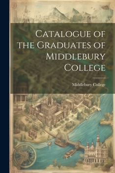 Paperback Catalogue of the Graduates of Middlebury College Book