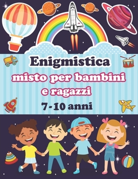 Paperback Enigmistica misto per bambini e ragazzi 7-10 anni: Sudoku (4×4, 6×6, 9×9), Labirinti, Tic tac toe, Disegnare, pagine da colorare [Italian] Book