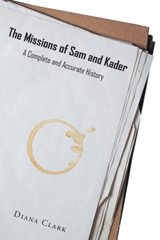 Paperback The Missions of Sam and Kader: A Complete and Accurate History Book