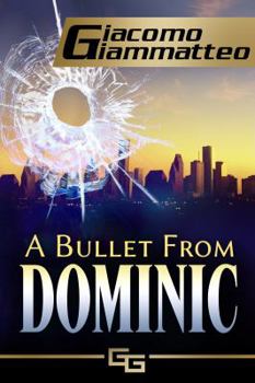 A Bullet From Dominic - Book #2 of the Blood Flows South