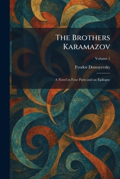 The Brothers Karamazov: A Novel in Four Parts and an Epilogue