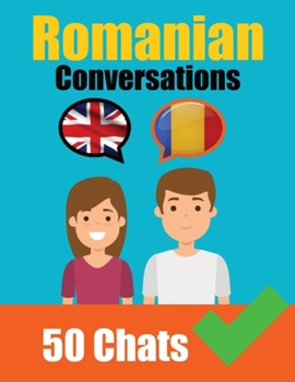 Paperback Conversations in Romanian English and Romanian Conversations Side by Side: Romanian Made Easy: A Parallel Language Journey Learn the Romanian language Book