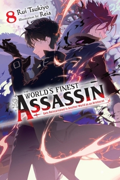 The World's Finest Assassin Gets Reincarnated in Another World as an Aristocrat, Vol. 8 (light novel) (The World's Finest Assassin Gets Reincarnated in Another World as an Aristocrat (light novel), 8)