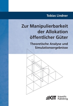 Paperback Zur Manipulierbarkeit der Allokation öffentlicher Güter: Theoretische Analyse und Simulationsergebnisse [German] Book