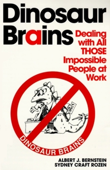 Paperback Dinosaur Brains: Dealing with All Those Impossible People at Work Book