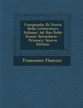 Paperback Compendio Di Storia Della Letteratura Italiana: Ad USO Delle Scuole Secondarie [Italian] Book