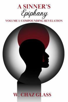 Paperback A Sinner's Epiphany, Volume 1: Compounding Revelation Book